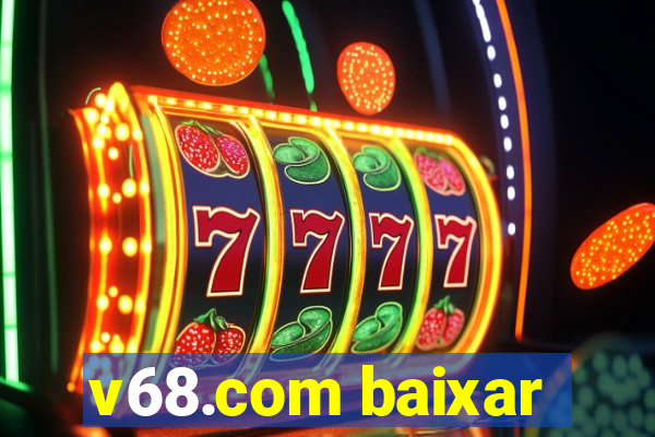 v68.com baixar